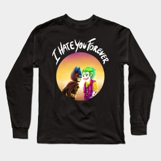 I Hate You Forever Long Sleeve T-Shirt